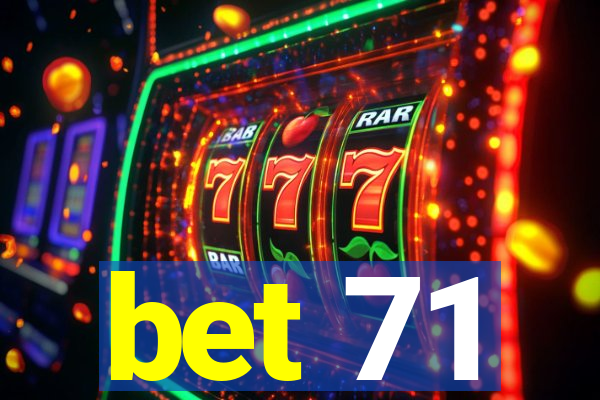 bet 71